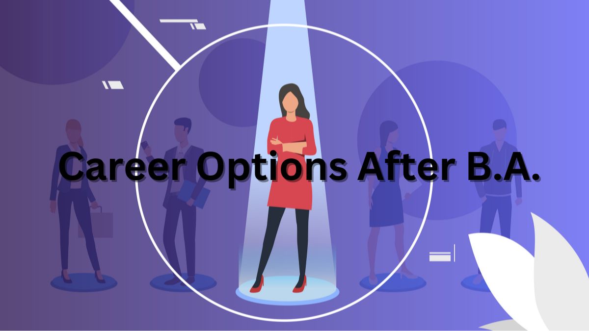 Best Career Options After B.A. (100% Job Guarantee)