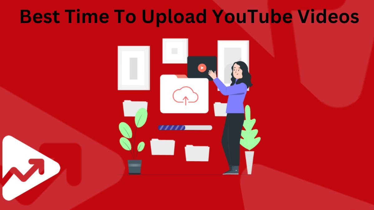 Best Time To Upload YouTube Videos