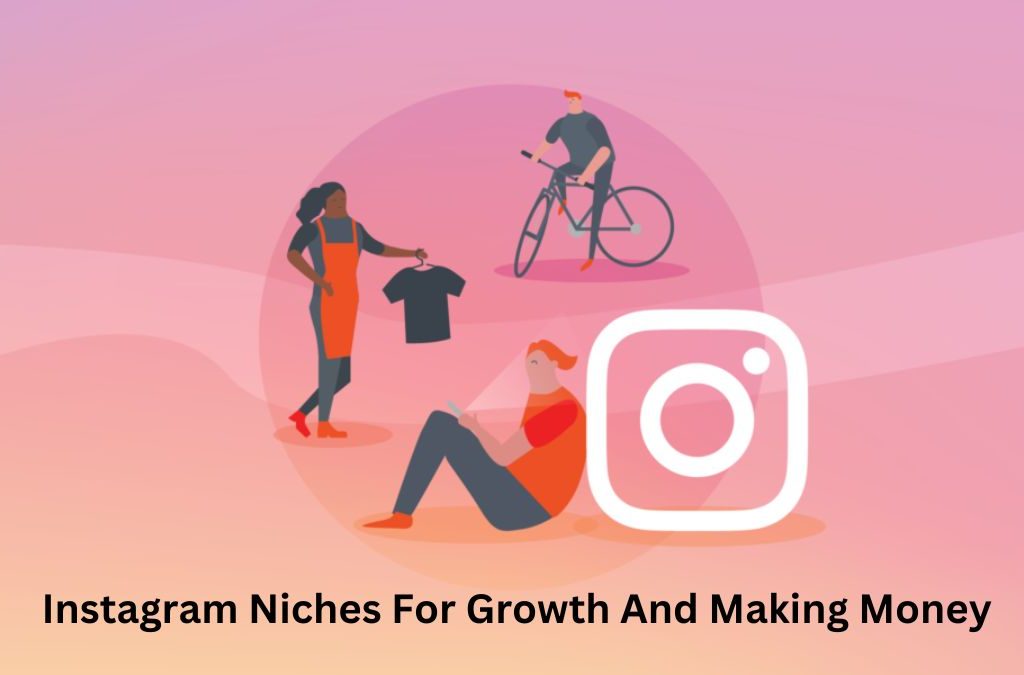Instagram Niches For Growth And Making Money